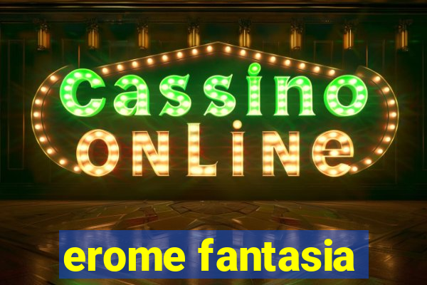 erome fantasia